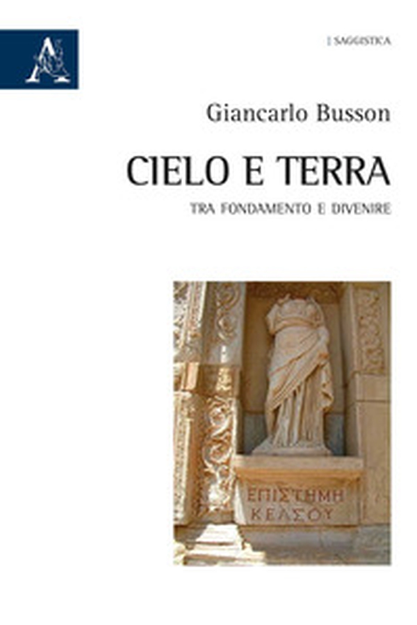 Cielo e terra. Tra fondamento e divenire - Librerie.coop Cielo e terra. Tra fondamento e divenire - Librerie.coop