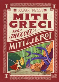 Miti degli eroi. Miti greci per i piccoli - Librerie.coop