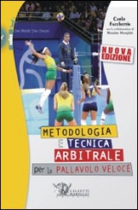 Metodologia e tecnica arbitrale per la pallavolo veloce - Librerie.coop