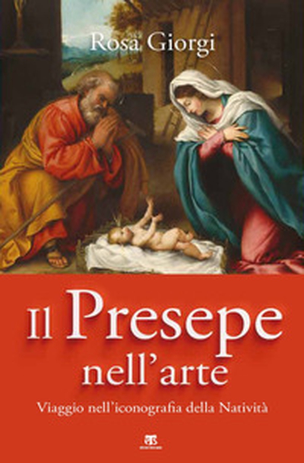 Il presepe nell'arte. Viaggio nell'iconografia della Natività - Librerie.coop Il presepe nell'arte. Viaggio nell'iconografia della Natività - Librerie.coop