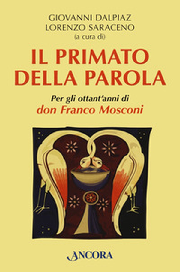 Il primato della Parola. Per gli ottant'anni di don Franco Mosconi - Librerie.coop Il primato della Parola. Per gli ottant'anni di don Franco Mosconi - Librerie.coop