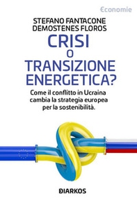 Crisi o transizione energetica? Come il conflitto in Ucraina cambia la strategia europea per la sostenibilità - Librerie.coop