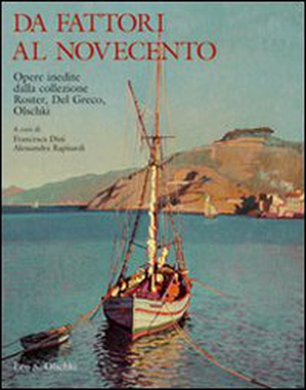 Da Fattori al Novecento. Opere inedite. Dalla collezione Roster, Del Greco, Olschki - Librerie.coop Da Fattori al Novecento. Opere inedite. Dalla collezione Roster, Del Greco, Olschki - Librerie.coop