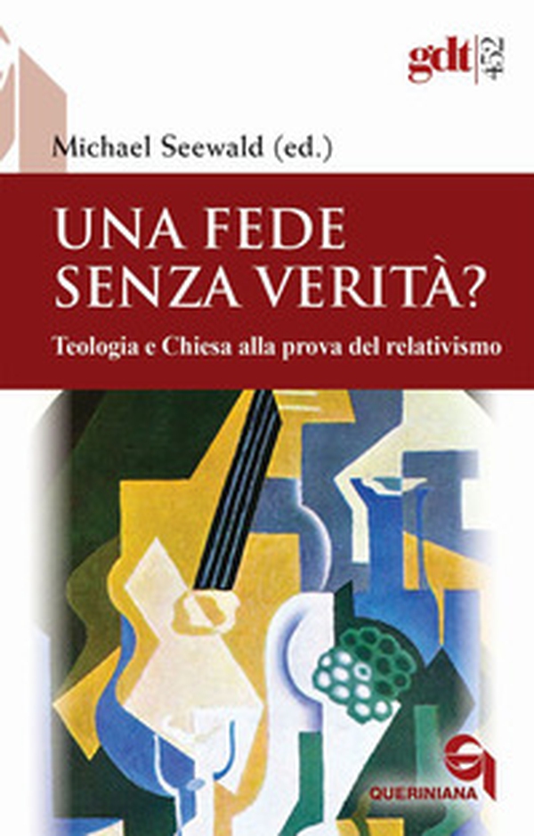 Una fede senza verità? Teologia e Chiesa alla prova del relativismo - Librerie.coop Una fede senza verità? Teologia e Chiesa alla prova del relativismo - Librerie.coop
