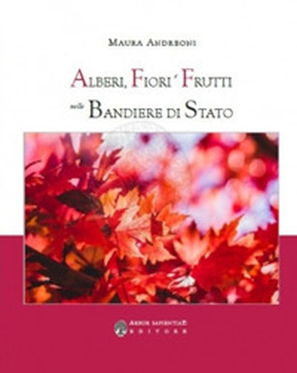 Alberi, fiori e frutti nelle bandiere di Stato - Librerie.coop Alberi, fiori e frutti nelle bandiere di Stato - Librerie.coop