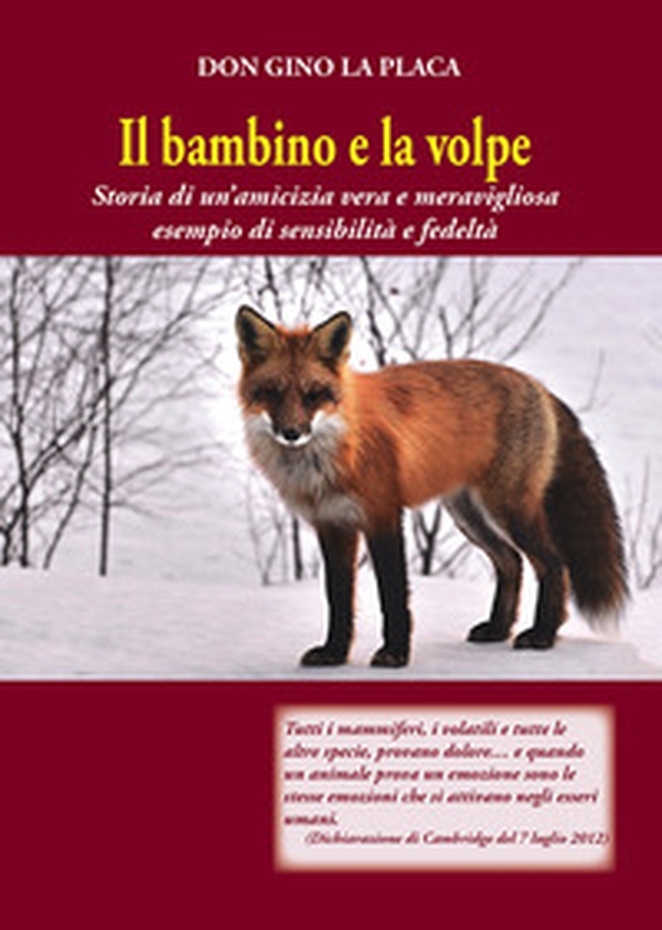 Il bambino e la volpe. Storia di un'amicizia vera e meravigliosa esempio di sensibilità e fedeltà - Librerie.coop Il bambino e la volpe. Storia di un'amicizia vera e meravigliosa esempio di sensibilità e fedeltà - Librerie.coop