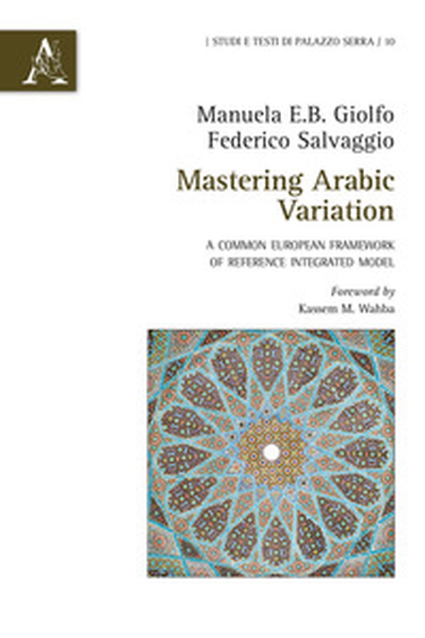 Mastering Arabic Variation. A common European framework of reference integrated model - Librerie.coop Mastering Arabic Variation. A common European framework of reference integrated model - Librerie.coop