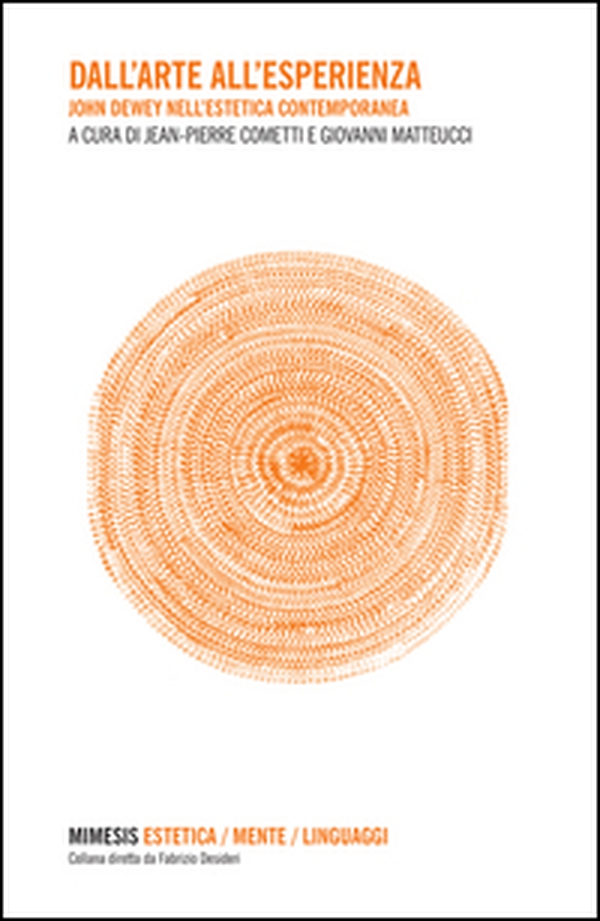 Dall'arte all'esperienza. John Dewey nell'estetica contemporanea - Librerie.coop Dall'arte all'esperienza. John Dewey nell'estetica contemporanea - Librerie.coop