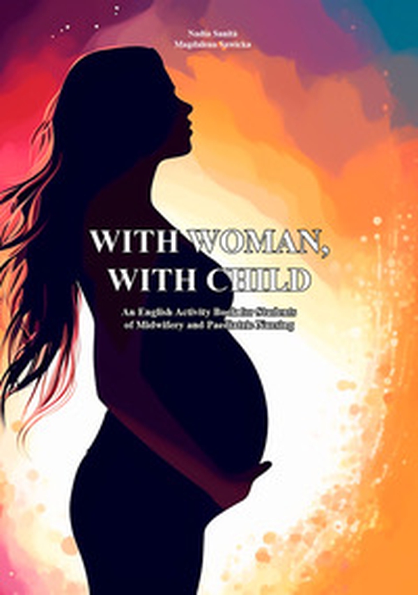 With woman, with child. An English activity book for students of midwifery and paediatric nursing - Librerie.coop With woman, with child. An English activity book for students of midwifery and paediatric nursing - Librerie.coop