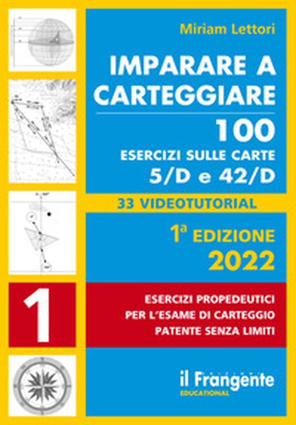 Imparare a carteggiare. 100 esercizi sulle carte 5/D e 42/D. Esercizi propedeutici per l'esame per l'esame di carteggio patente senza limiti - Librerie.coop Imparare a carteggiare. 100 esercizi sulle carte 5/D e 42/D. Esercizi propedeutici per l'esame per l'esame di carteggio patente senza limiti - Librerie.coop