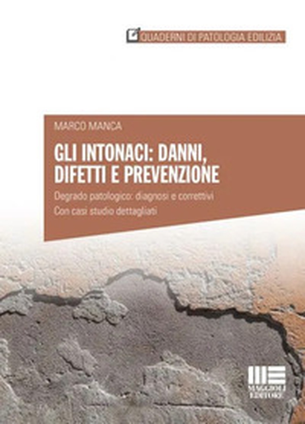 Gli intonaci: danni, difetti e prevenzione. Degrado patologico: diagnosi e correttivi. Con casi studio dettagliati - Librerie.coop Gli intonaci: danni, difetti e prevenzione. Degrado patologico: diagnosi e correttivi. Con casi studio dettagliati - Librerie.coop