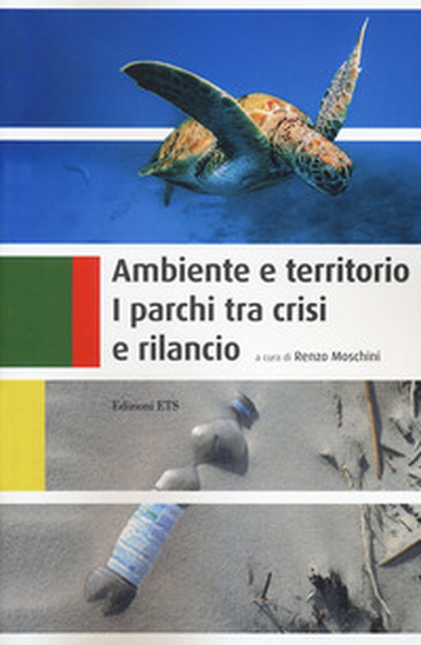 Ambiente e territorio. I parchi tra crisi e rilancio - Librerie.coop Ambiente e territorio. I parchi tra crisi e rilancio - Librerie.coop