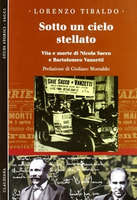Sotto un cielo stellato. Vita e morte di Nicola Sacco e Bartolomeo Vanzetti - Librerie.coop