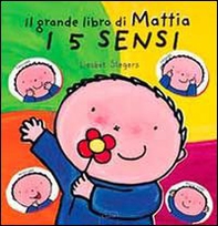 I 5 sensi. Il grande libro di Mattia - Librerie.coop