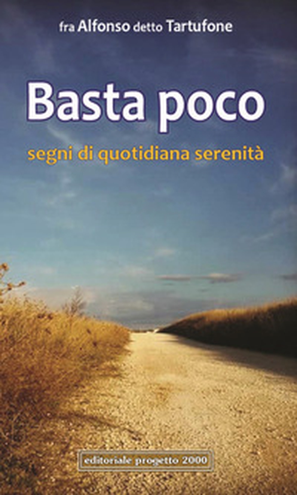 Basta poco. Segni di quotidiana serenità - Librerie.coop Basta poco. Segni di quotidiana serenità - Librerie.coop