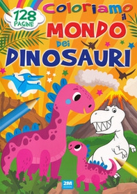 Coloriamo il mondo dei dinosauri - Librerie.coop