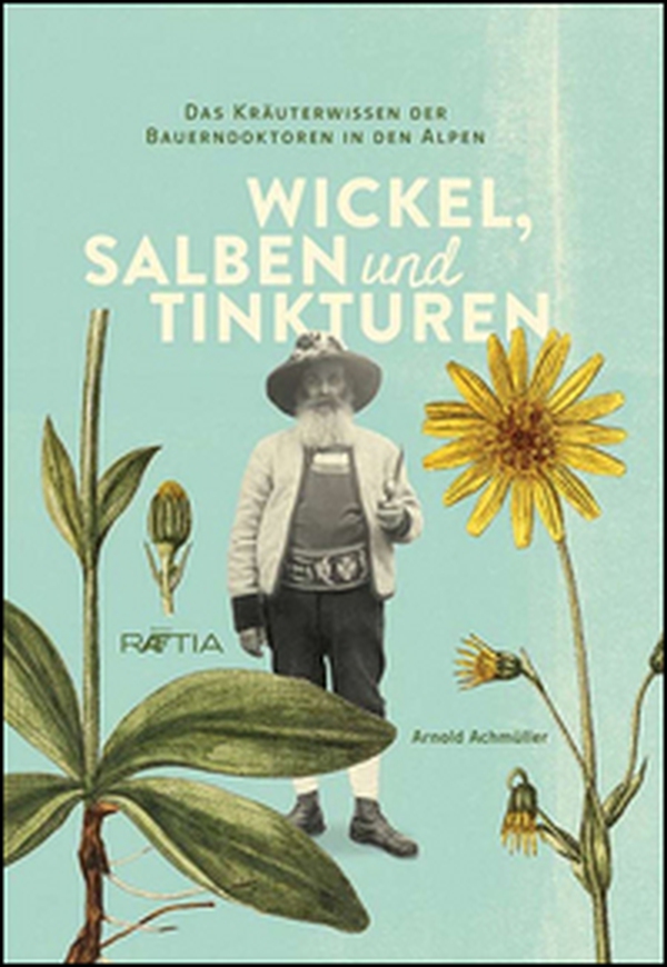 Wickel, salben und tinkturen. Das kräuterwissen der Bauerndoktoren in den Alpen - Librerie.coop Wickel, salben und tinkturen. Das kräuterwissen der Bauerndoktoren in den Alpen - Librerie.coop