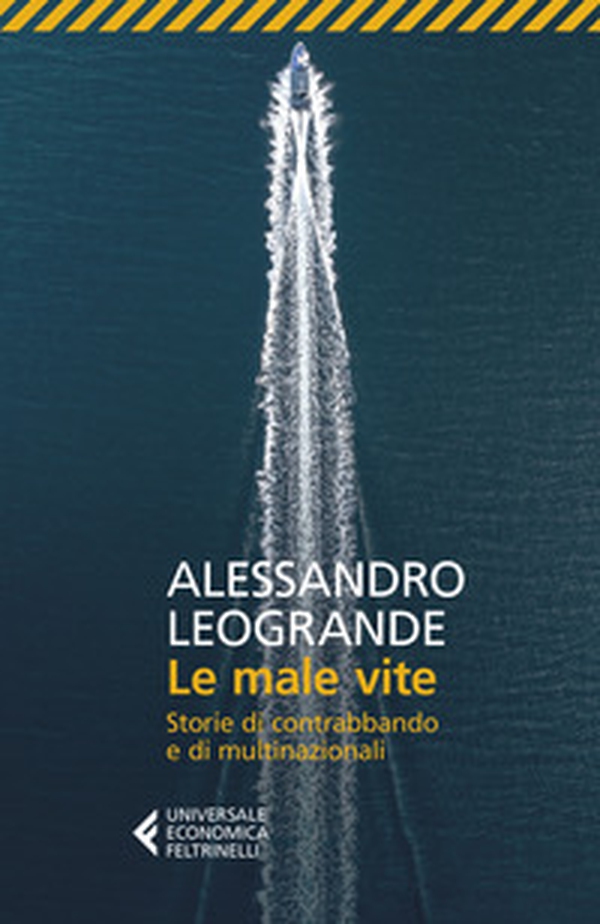 Le male vite. Storie di contrabbando e di multinazionali - Librerie.coop Le male vite. Storie di contrabbando e di multinazionali - Librerie.coop