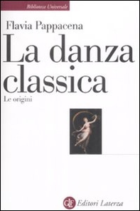 La danza classica. Le origini - Librerie.coop