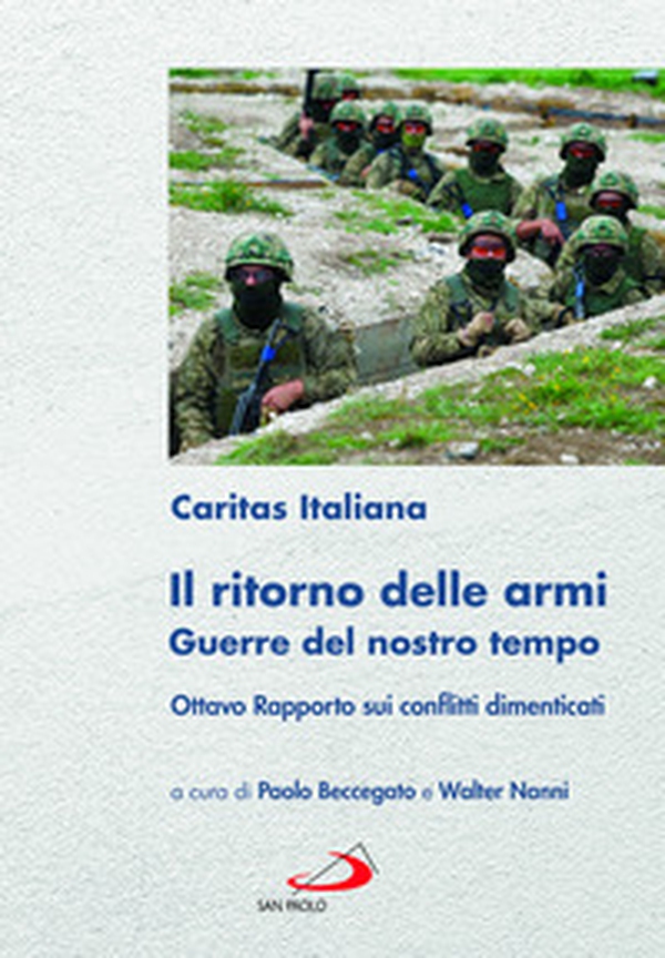 Il ritorno delle armi. Guerre del nostro tempo. Ottavo rapporto sui conflitti dimenticati - Librerie.coop Il ritorno delle armi. Guerre del nostro tempo. Ottavo rapporto sui conflitti dimenticati - Librerie.coop