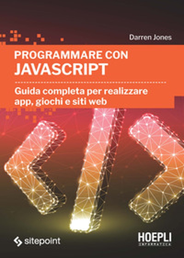Programmare con JavaScript. Guida completa per realizzare app, giochi e siti web - Librerie.coop Programmare con JavaScript. Guida completa per realizzare app, giochi e siti web - Librerie.coop
