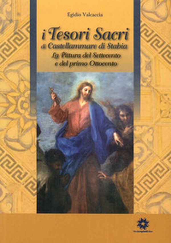 I tesori sacri di Castellammare di Stabia. La pittura del Settecento e del primo Ottocento - Librerie.coop I tesori sacri di Castellammare di Stabia. La pittura del Settecento e del primo Ottocento - Librerie.coop
