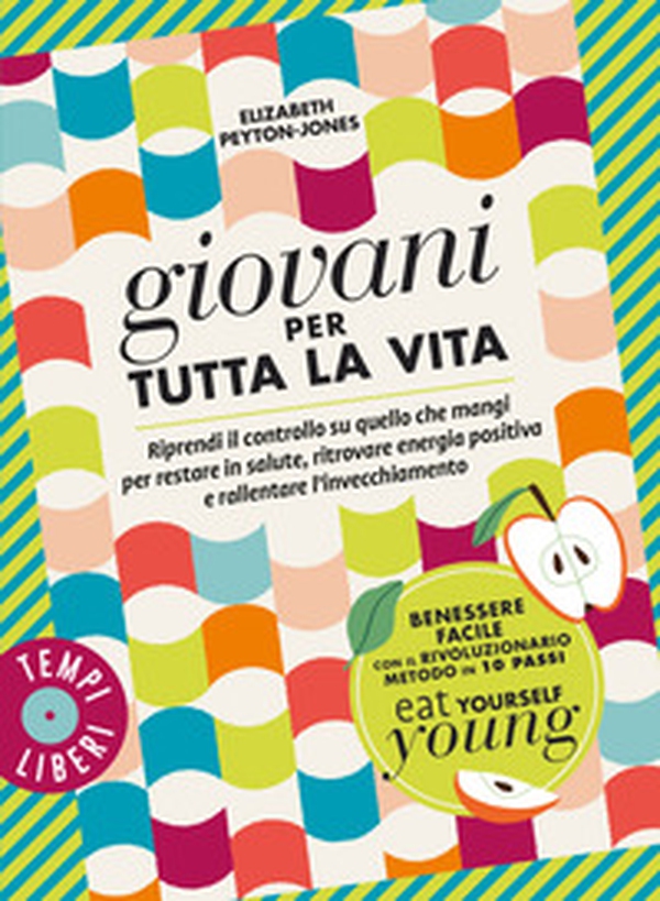 Giovani per tutta la vita. Riprendi il controllo su quello che mangi per restare in salute, ritrovare energia positiva e rallentare l'invecchiamento - Librerie.coop Giovani per tutta la vita. Riprendi il controllo su quello che mangi per restare in salute, ritrovare energia positiva e rallentare l'invecchiamento - Librerie.coop