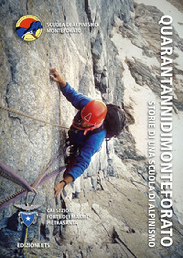 QuarantannidiMonteforato. Storie di una scuola di alpinismo - Librerie.coop QuarantannidiMonteforato. Storie di una scuola di alpinismo - Librerie.coop