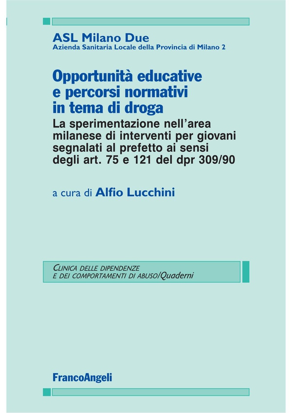 Opportunità educative e percorsi normativi in tema di droga. La sperimentazione nell'area milanese di interventi per giovani segnalati al prefetto ai sensi degli art. 75 e 121 del dpr 309/90 - Librerie.coop Opportunità educative e percorsi normativi in tema di droga. La sperimentazione nell'area milanese di interventi per giovani segnalati al prefetto ai sensi degli art. 75 e 121 del dpr 309/90 - Librerie.coop