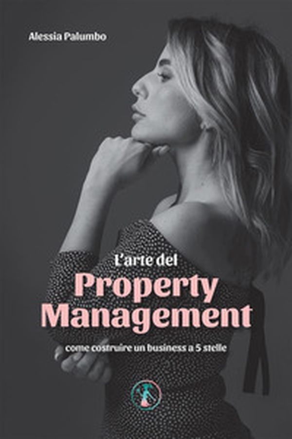 L'arte del property management. Come costruire un business a 5 stelle - Librerie.coop L'arte del property management. Come costruire un business a 5 stelle - Librerie.coop