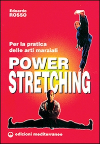 Power stretching. Per la pratica delle arti marziali - Librerie.coop