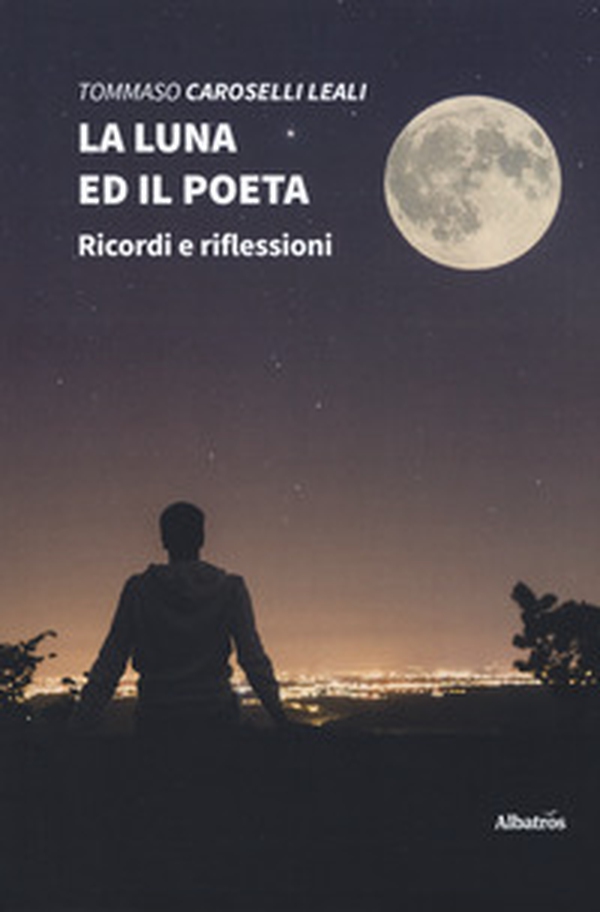 La luna e il poeta - Librerie.coop La luna e il poeta - Librerie.coop
