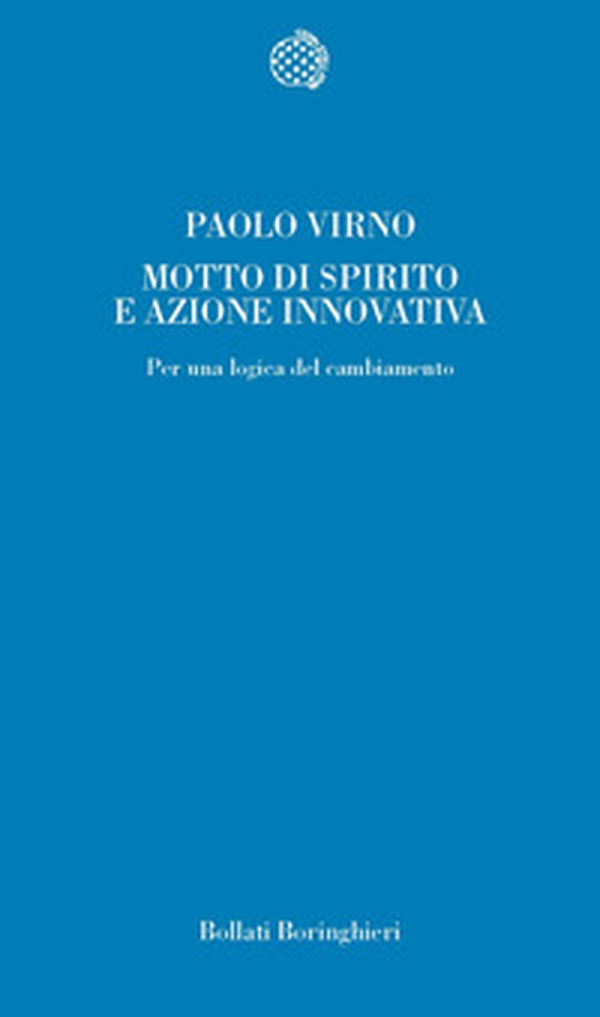 Motto di spirito e azione innovativa. Per una logica del cambiamento - Librerie.coop Motto di spirito e azione innovativa. Per una logica del cambiamento - Librerie.coop