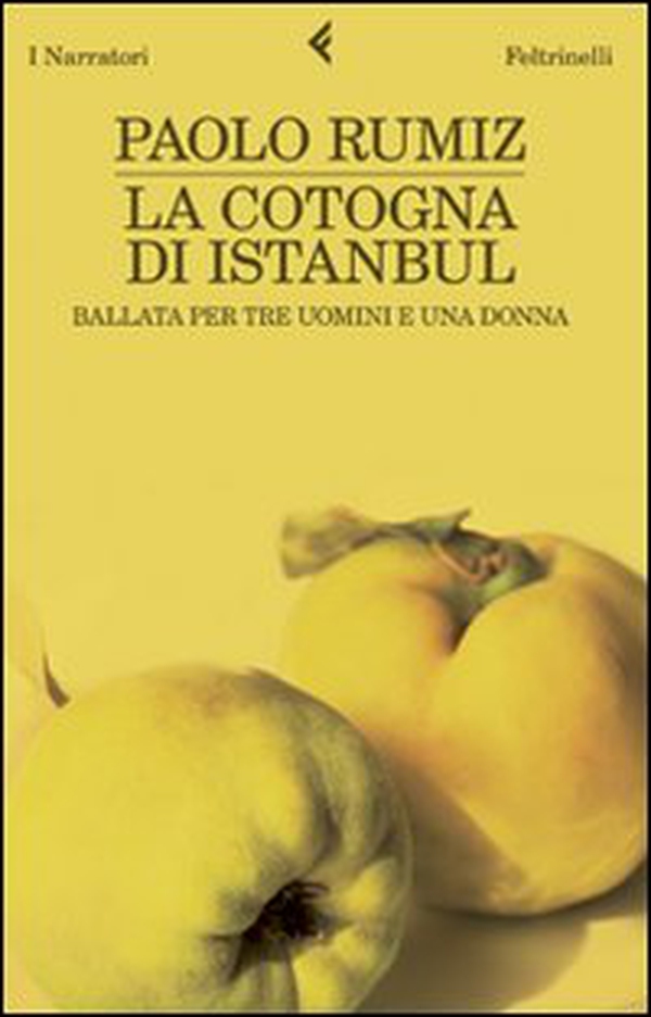 La cotogna di Istanbul. Ballata per tre uomini e una donna - Librerie.coop La cotogna di Istanbul. Ballata per tre uomini e una donna - Librerie.coop