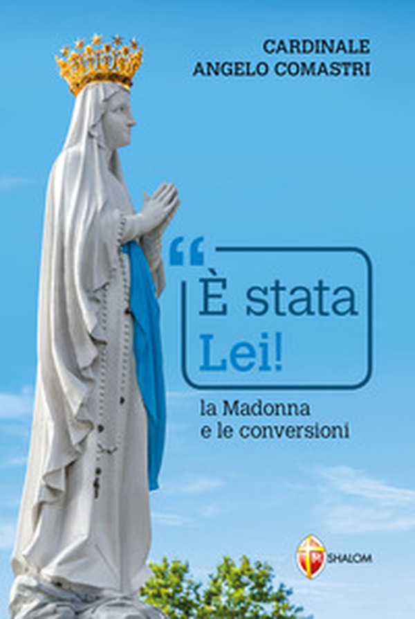È stata Lei! La Madonna e le conversioni - Librerie.coop È stata Lei! La Madonna e le conversioni - Librerie.coop