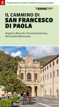 Il cammino di san Francesco di Paola. 110 km lungo la costa tirrenica della Calabria - Librerie.coop