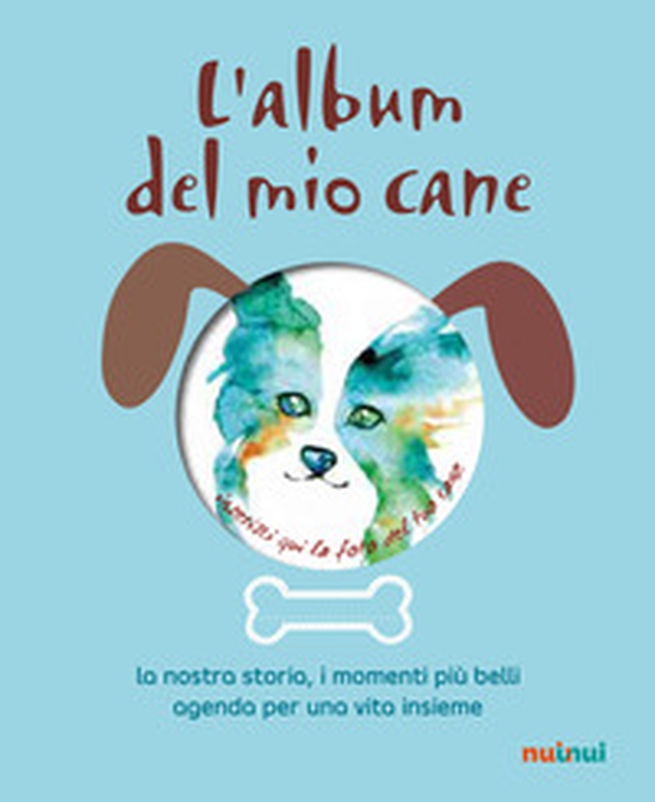 L'album del mio cane. La nostra storia, i momenti speciali, i ricodi più belli - Librerie.coop L'album del mio cane. La nostra storia, i momenti speciali, i ricodi più belli - Librerie.coop