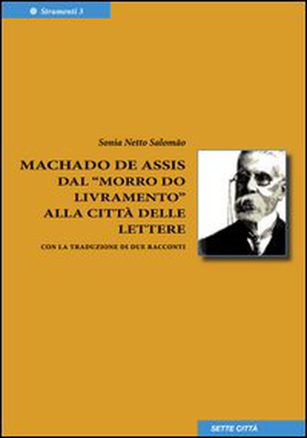 Machado de Assis dal «Morro do livramento» alla città delle lettere - Librerie.coop Machado de Assis dal «Morro do livramento» alla città delle lettere - Librerie.coop