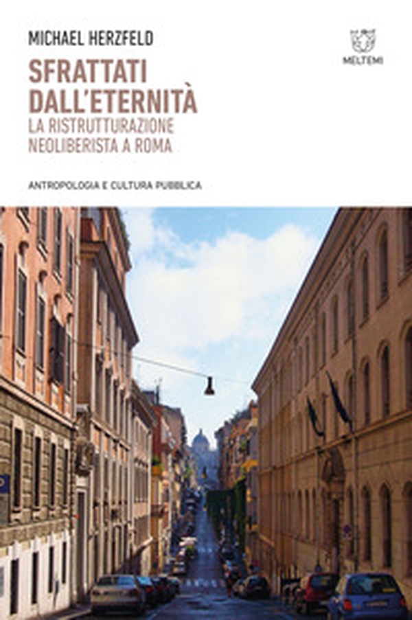 Sfrattati dall'eternità. La ristrutturazione neoliberista a Roma - Librerie.coop Sfrattati dall'eternità. La ristrutturazione neoliberista a Roma - Librerie.coop