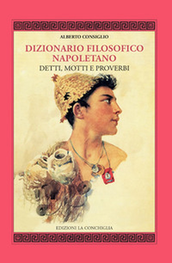 Dizionario filosofico napoletano. Detti, motti e proverbi - Librerie.coop Dizionario filosofico napoletano. Detti, motti e proverbi - Librerie.coop