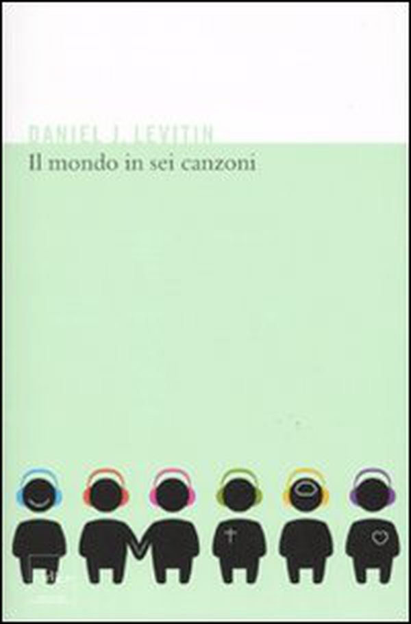 Il mondo in sei canzoni. Come il cervello musicale ha creato la natura umana - Librerie.coop Il mondo in sei canzoni. Come il cervello musicale ha creato la natura umana - Librerie.coop