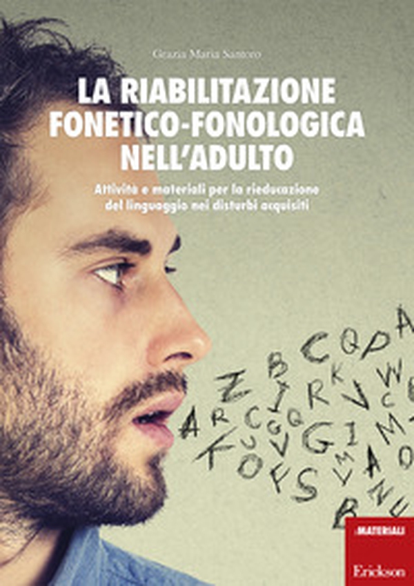 La riabilitazione fonetico-fonologica nell'adulto. Attività e materiali per la rieducazione del linguaggio nei disturbi acquisiti - Librerie.coop La riabilitazione fonetico-fonologica nell'adulto. Attività e materiali per la rieducazione del linguaggio nei disturbi acquisiti - Librerie.coop