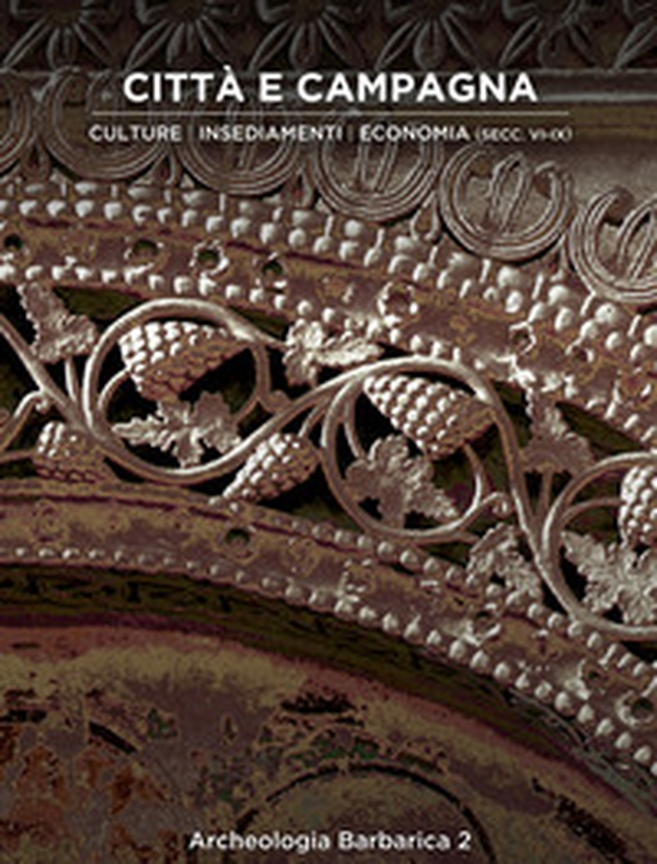 Città e campagna. Culture, insediamenti, economia (secc. VI-IX). 2º Incontro per l'Archeologia barbarica (Milano, 15 maggio 2017) - Librerie.coop Città e campagna. Culture, insediamenti, economia (secc. VI-IX). 2º Incontro per l'Archeologia barbarica (Milano, 15 maggio 2017) - Librerie.coop