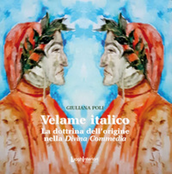 Velame italico. La dottrina dell'origine nella Divina Commedia - Librerie.coop Velame italico. La dottrina dell'origine nella Divina Commedia - Librerie.coop