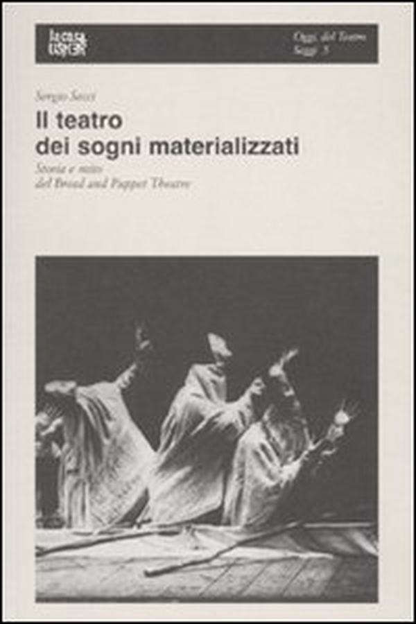 Il teatro dei sogni materializzati. Storia e mito del Bread and Puppet Theatre - Librerie.coop Il teatro dei sogni materializzati. Storia e mito del Bread and Puppet Theatre - Librerie.coop