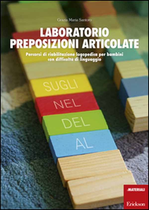 Laboratorio preposizioni articolate. Percorsi di riabilitazione logopedica per bambini con difficoltà di linguaggio - Librerie.coop Laboratorio preposizioni articolate. Percorsi di riabilitazione logopedica per bambini con difficoltà di linguaggio - Librerie.coop