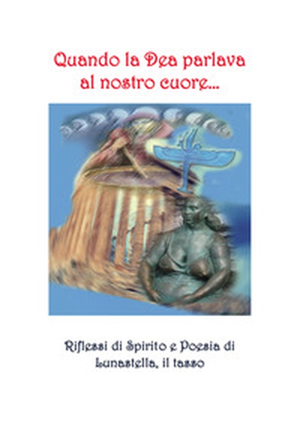Quando la dea parlava al nostro cuore... - Librerie.coop Quando la dea parlava al nostro cuore... - Librerie.coop