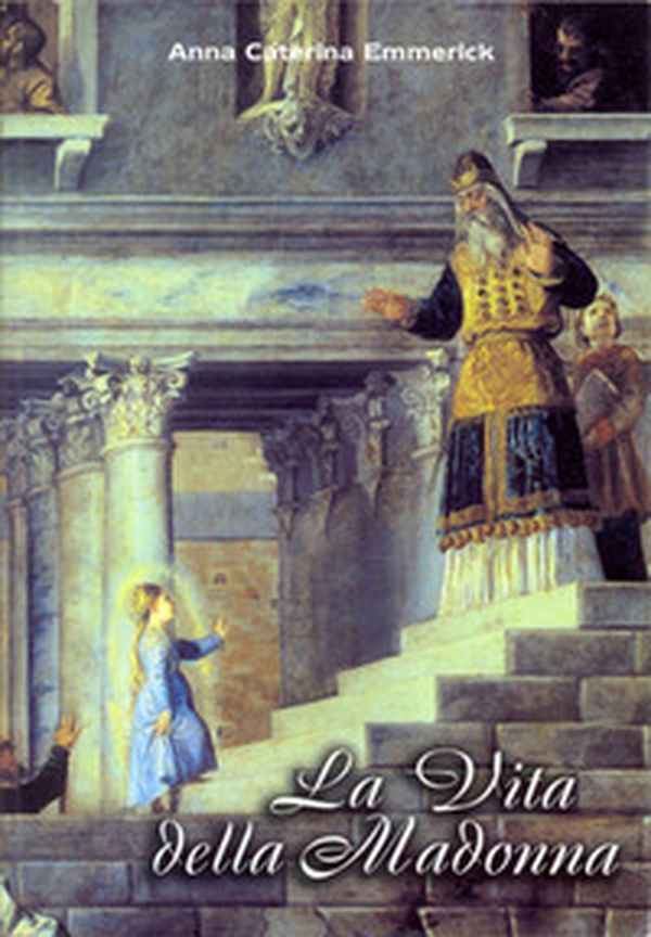 La vita della Madonna secondo le contemplazioni di Anna Caterina Emmerick. Testo tedesco a fronte - Librerie.coop La vita della Madonna secondo le contemplazioni di Anna Caterina Emmerick. Testo tedesco a fronte - Librerie.coop