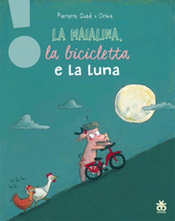 La maialina, la bicicletta e la luna - Librerie.coop La maialina, la bicicletta e la luna - Librerie.coop
