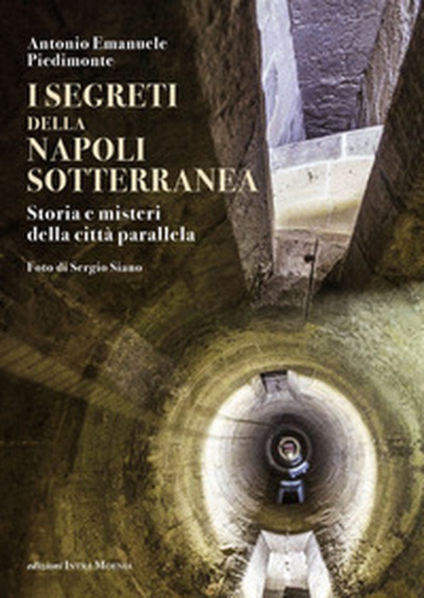 I segreti della Napoli sotterranea. Storia e misteri della città parallela - Librerie.coop I segreti della Napoli sotterranea. Storia e misteri della città parallela - Librerie.coop